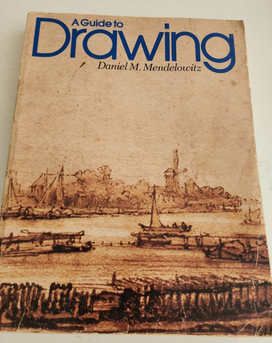 A Guide to Drawing by Daniel M. Mendelowitz 1976