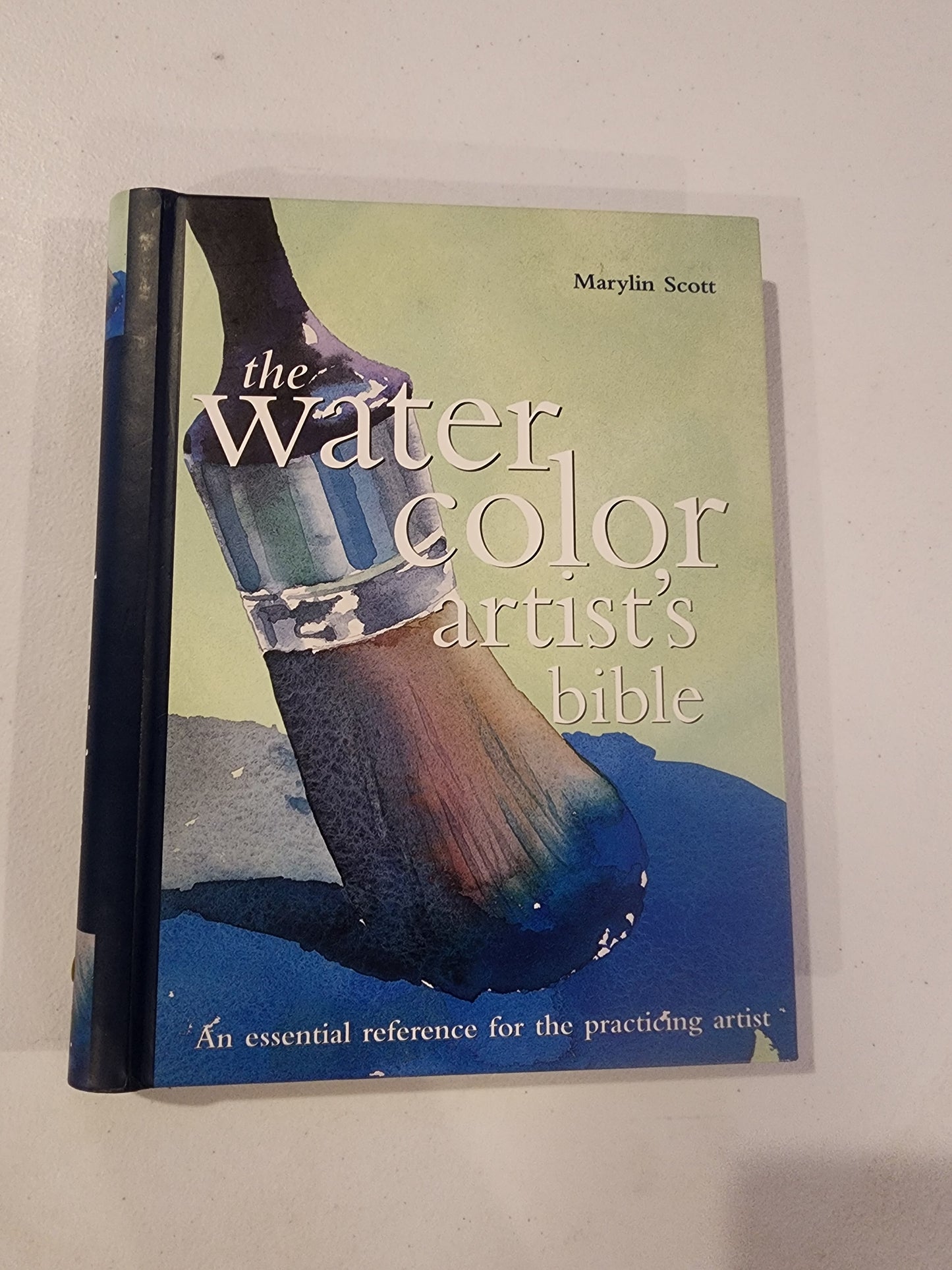 Artist's Bibles Ser.: The Watercolor Artist's Bible by Marylin Scott (2009,...