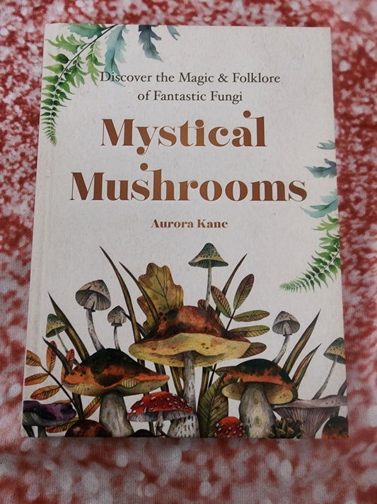 Mystical Mushrooms: Discover the Magic & Folklore of Fantastic Fungi