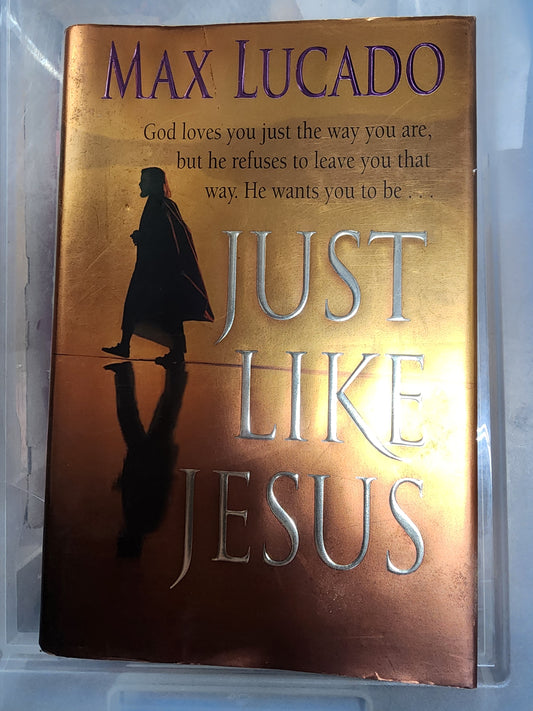 Just Like Jesus by Max Lucado (1998, Hardcover)