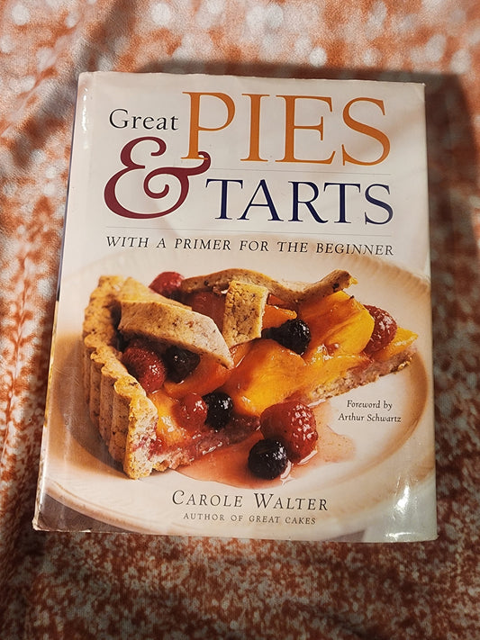 Great Pies & Tarts Carole Walter & Arthur Schwartz Cookbook