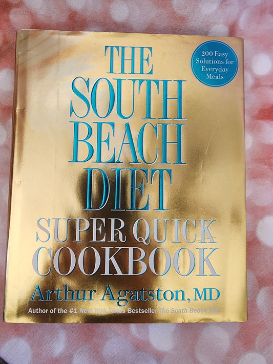 The South Beach Diet Super Quick Cookbook: 200 Easy Solutions for Everyday Meals
Book by Arthur Agatston
