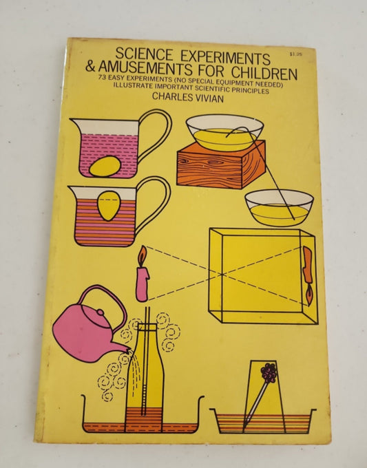 Science Experiments and Amusements for Children : 73 Easy Experiments 1963