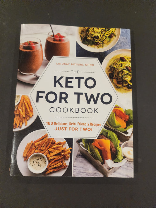 The Keto for Two Cookbook: 100 Delicious, Keto-Friendly Recipes Just for Two!
