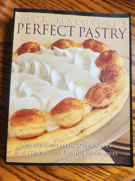 Nick Malgieri's Perfect Pastry: Create Fantastic Desserts  Cookbook