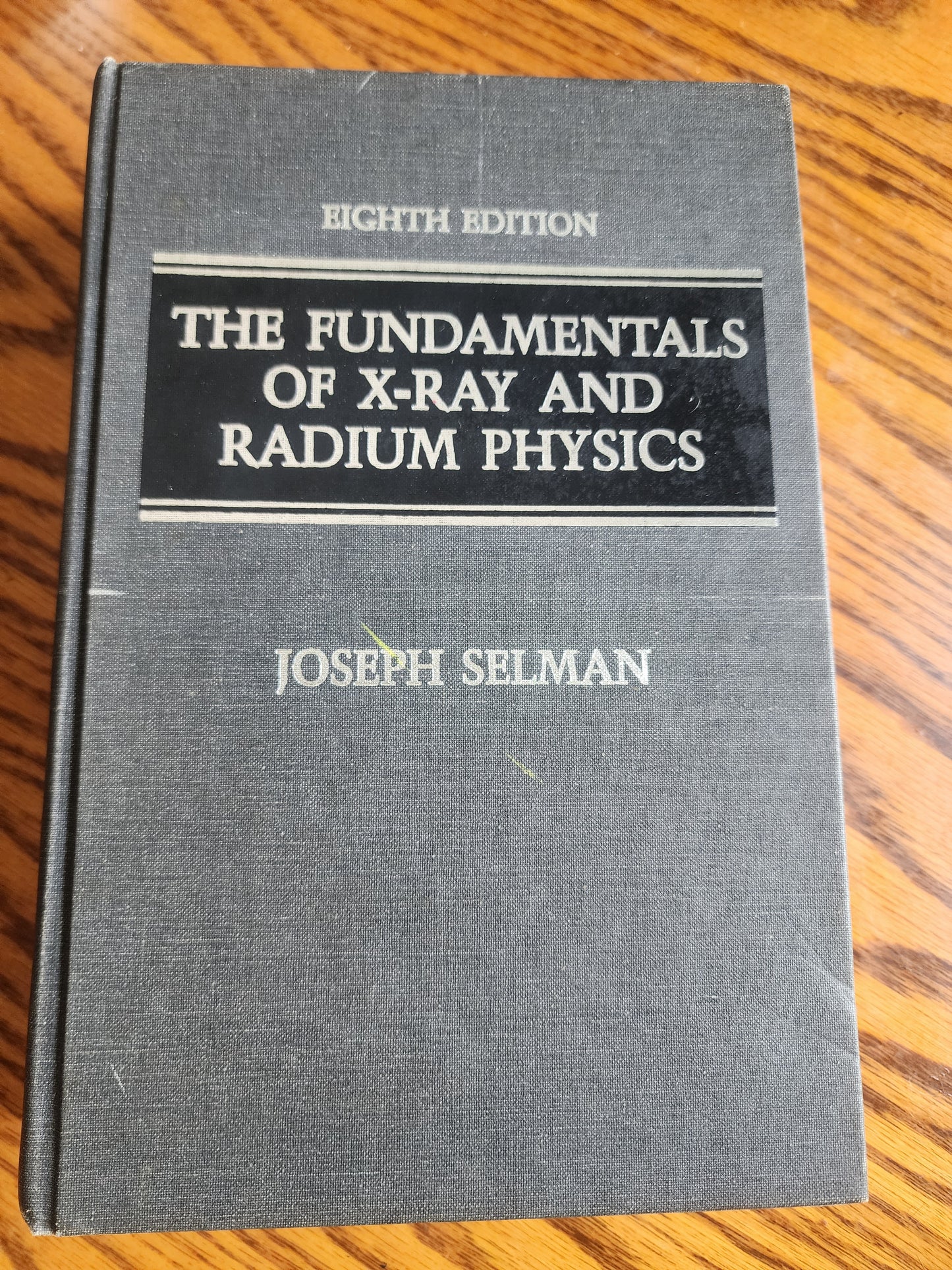 The Fundamentals of X-Ray and Radium Physics by Joseph Selman 8th Edition Hardcover Textbook