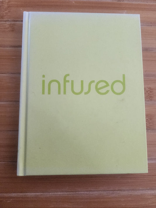 Infused : 100+ Recipes for Infused Liqueurs and Cocktails by Susan Elia MacNeal