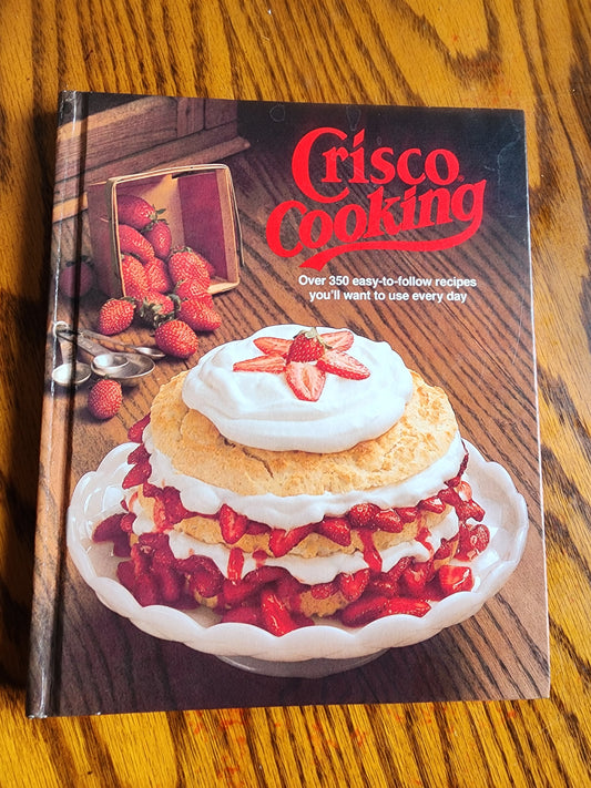 Crisco Cooking Vintage Hardcover Cookbook 350 Easy-To-Follow Recipes - 1982