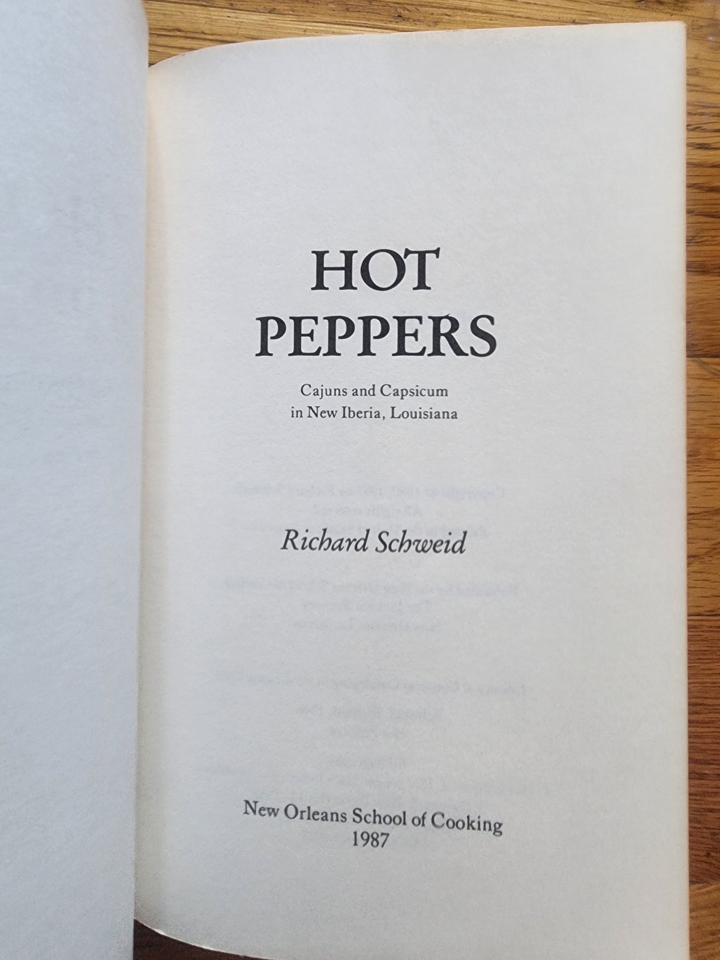 Hot Peppers : Cajuns and Capsicum in New Iberia, Louisiana by Richard Schweid