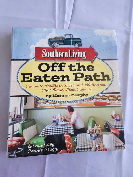 Southern Living Off the Eaten Path: Favorite Southern Dives and 150 Recipes that made them Famous