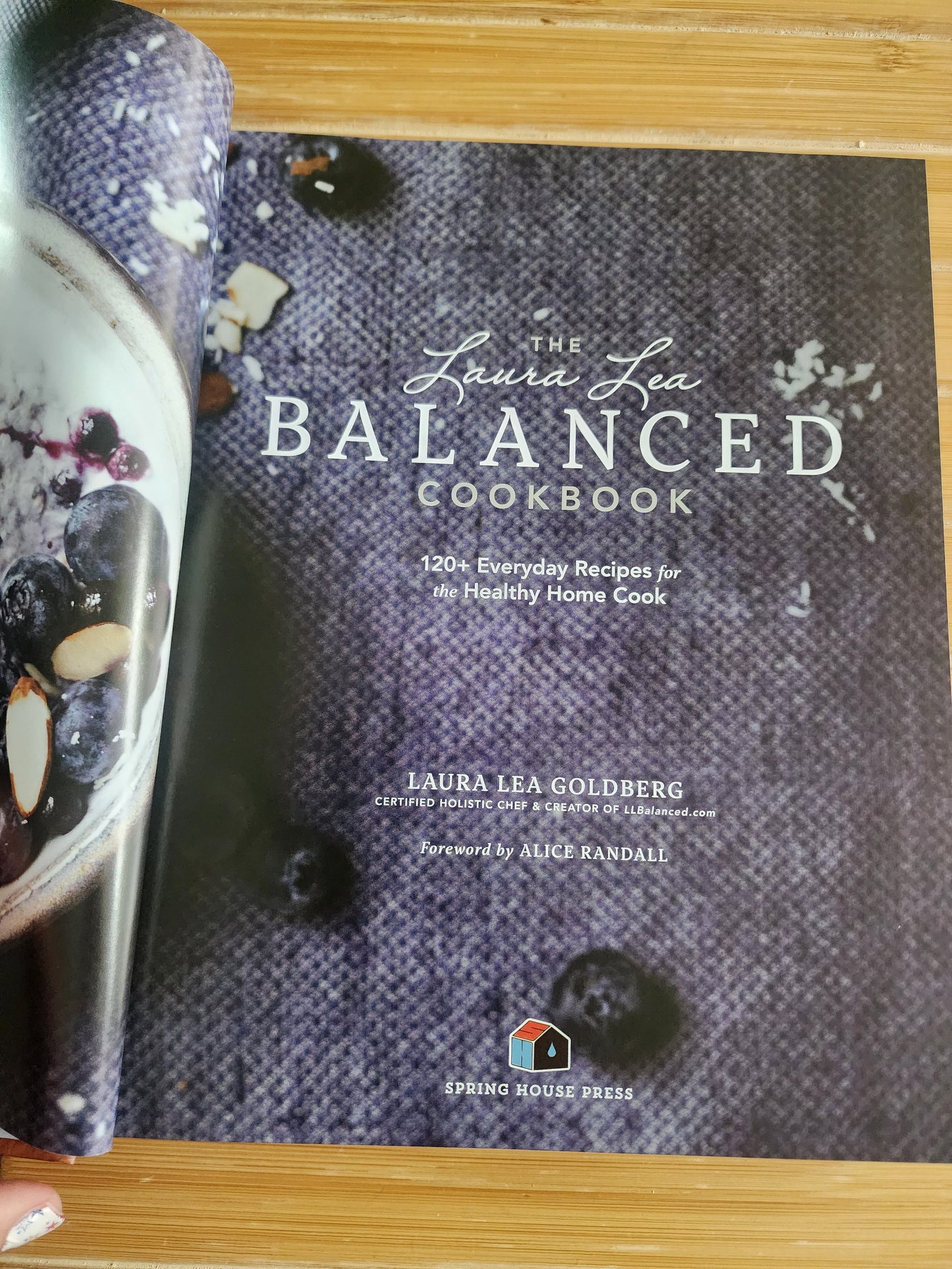 The Laura Lea Balanced Cookbook: 120+ Everyday Recipes for the Healthy Home Cook