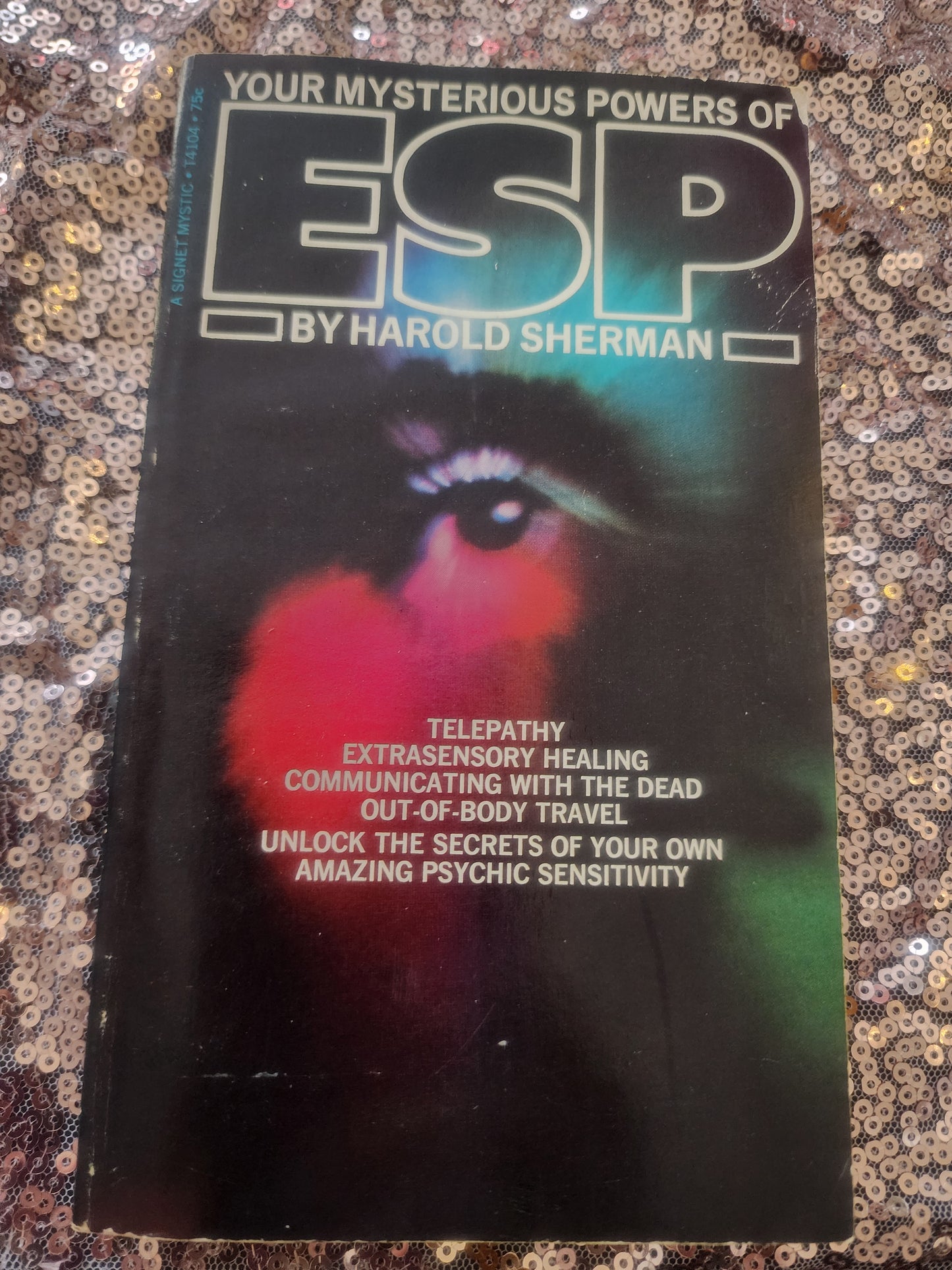 Your Mysterious Powers Of ESP by: Harold Sherman Signet 1969
