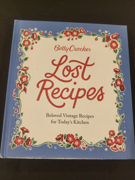 Betty Crocker Lost Recipes: Beloved Vintage Recipes for Today's Kitchen (hardcover