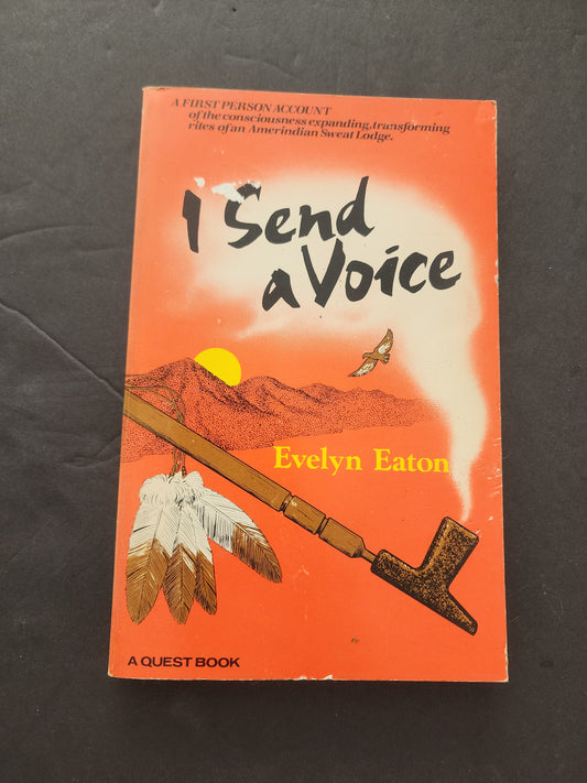I Send a Voice by Evelyn Eaton. Softcover book Native American healing & ceremony 1978