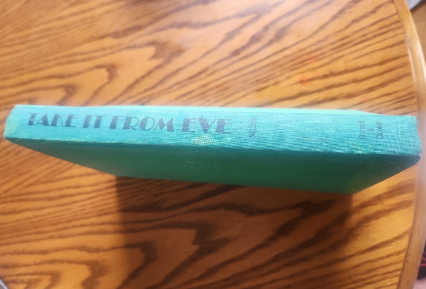 TAKE IT FROM EVE (Hardcover) EVE NELSON
Published by GROSSET & DUNLAP, NY, 1968