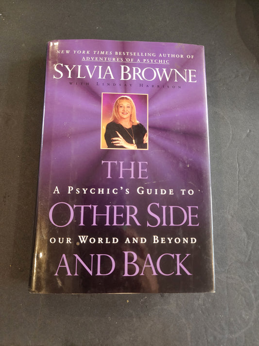 The Other Side and Back: A Psychic's Guide to Our World and Beyond" Sylvia Brown