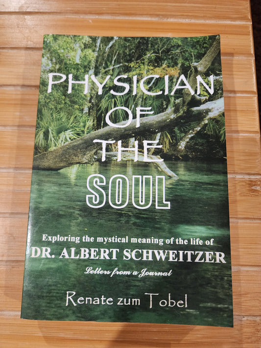 Physician of the Soul Albert Schweitzer Biography Letters Journal Renate Tobel