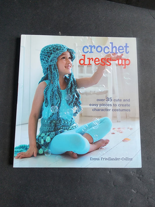 Crochet Book Dress-Up: Over 35 cute and easy pieces to create character costume