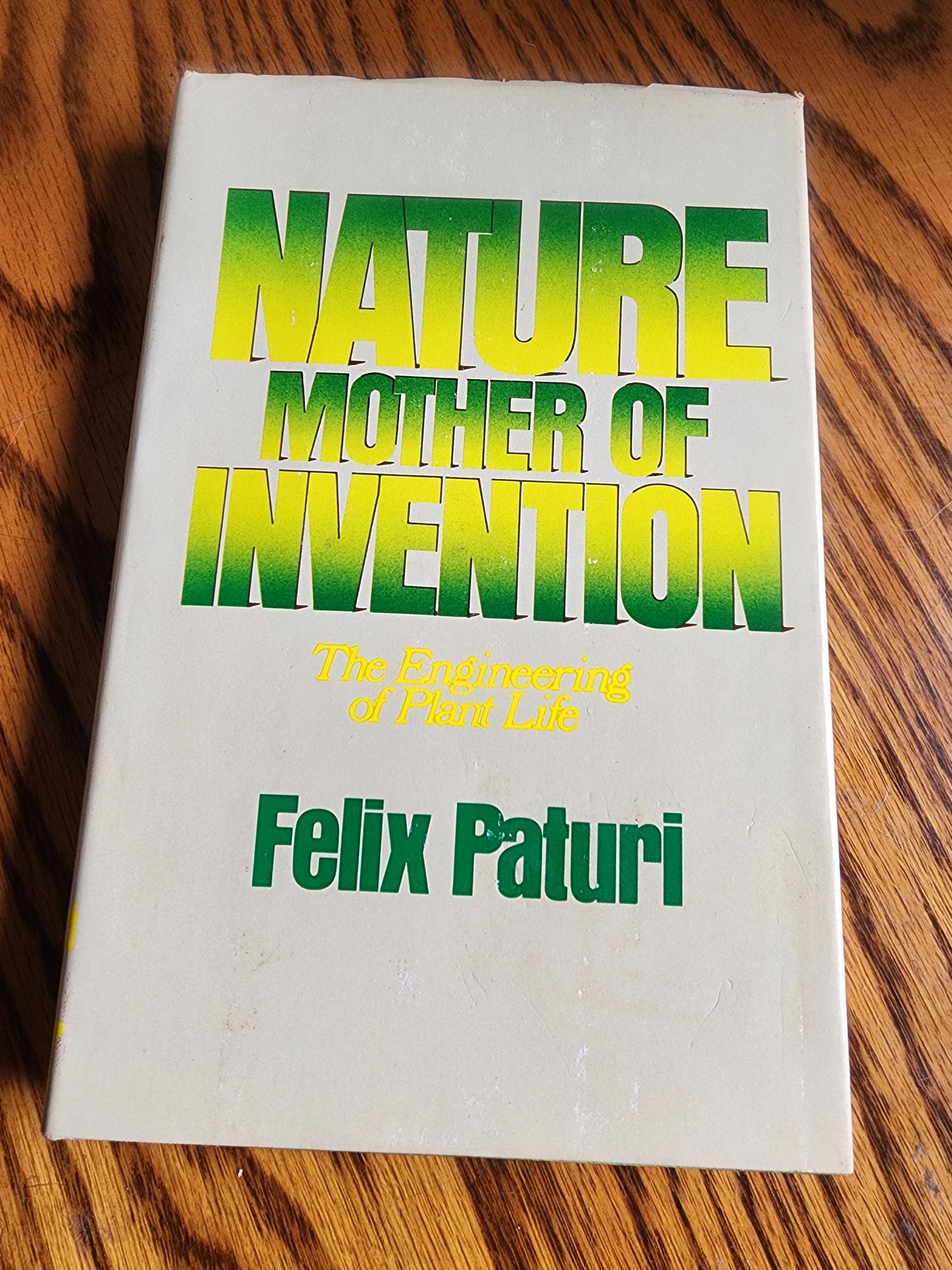 NATURE, MOTHER OF INVENTION: ENGINEERING OF PLANT LIFE By Felix R Paturi 1st ed.