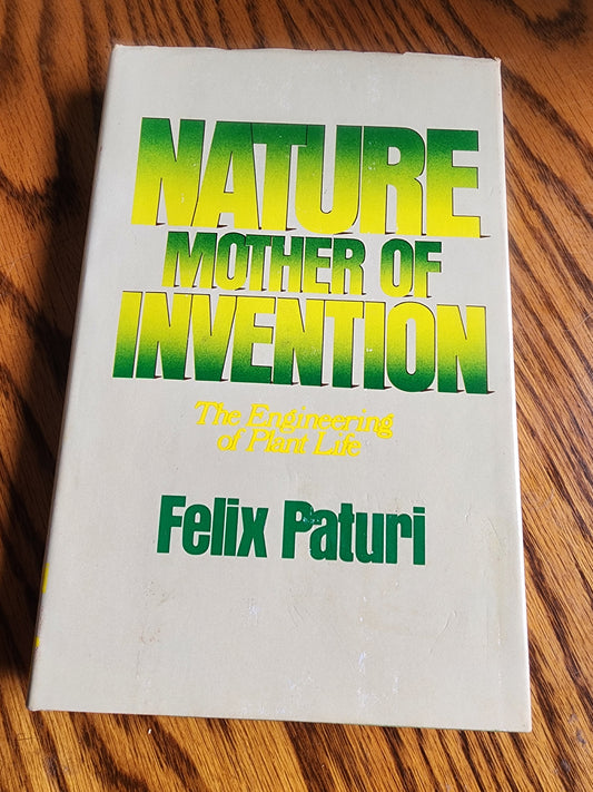 NATURE, MOTHER OF INVENTION: ENGINEERING OF PLANT LIFE By Felix R Paturi 1st ed.
