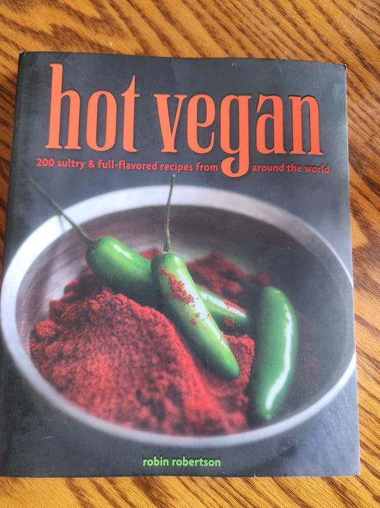 Hot Vegan: 200 Sultry & Full-Flavored Recipes from Around the World sc cook book
