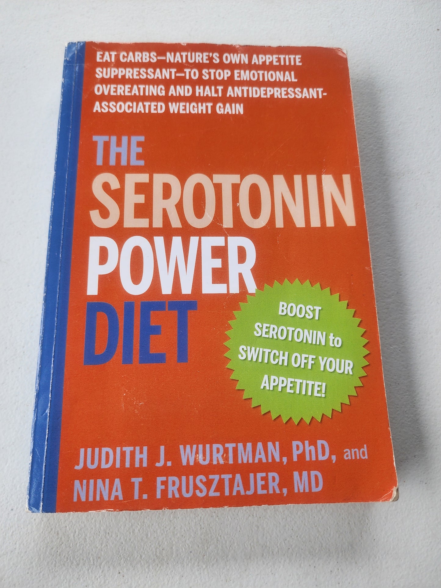 The Serotonin Power Diet: Eat Carbs--Nature's Own Appetite Suppressant--to Stop Emotional Overeating