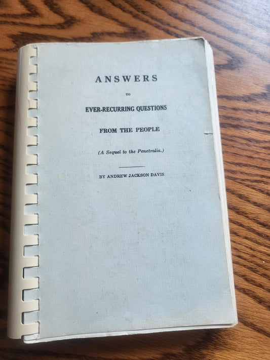 Answers to Ever-Recurring Questions From the People: A Sequel to the Penetralia by Andrew Jackson Davis