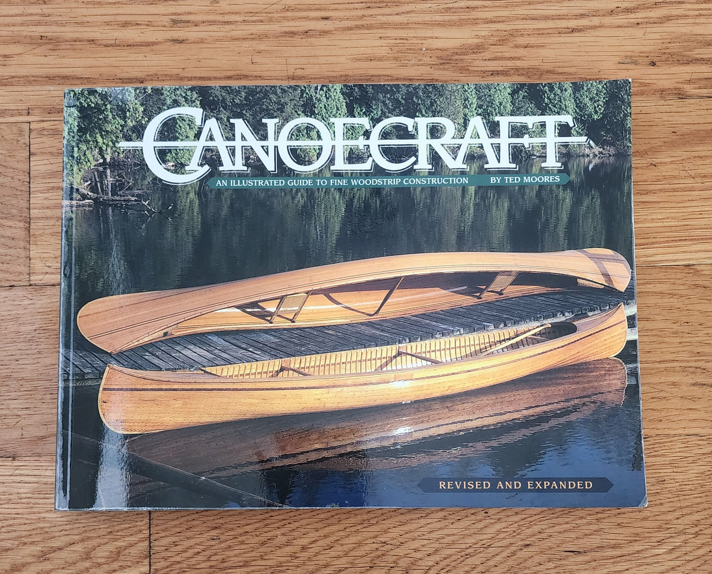 Canoecraft: An Illustrated Guide to Fine Woodstrip Construction Revised & Expanded Edition