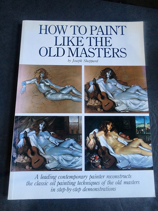 How to Paint Like the Old Masters by Joseph Sheppard softcover art book