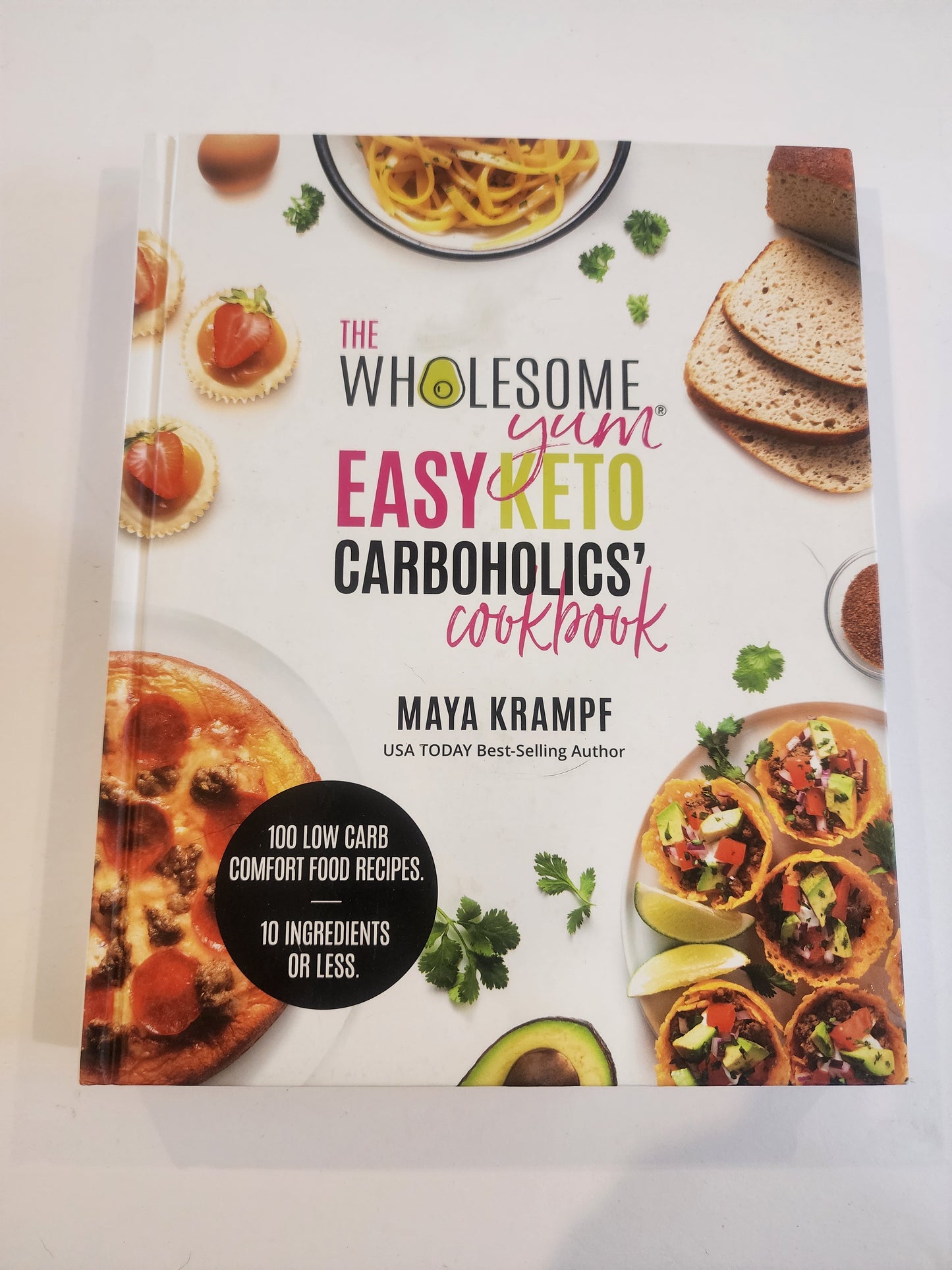 The Wholesome Yum Easy Keto Carboholics' Cookbook: 100 Low Carb Comfort Food Recipes