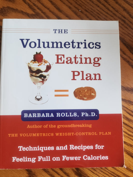 Volumetrics Eating Plan : Techniques & Recipes for Feeling Full on Fewer Calorie book