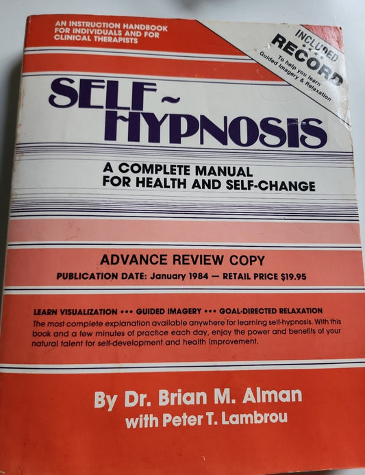 Self-Hypnosis: The Complete Manual for Health and Self-Change by Brian Altman