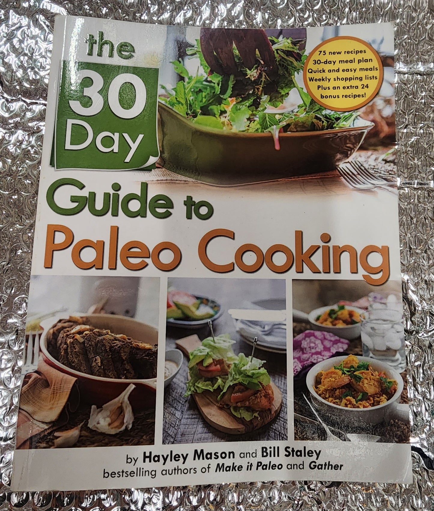 The 30 Day Guide to Paleo Cooking: Entire Month of Paleo Meals by Bill Staley, Hayley Mason.