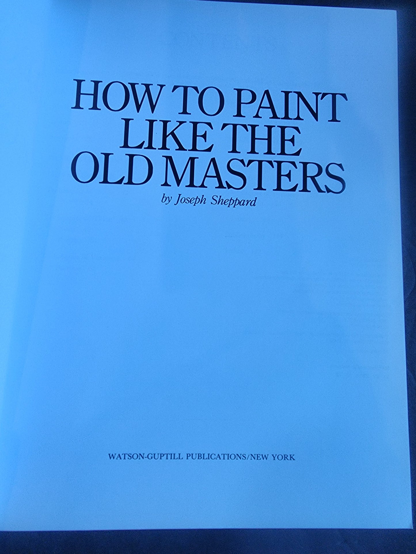 How to Paint Like the Old Masters by Joseph Sheppard softcover art book