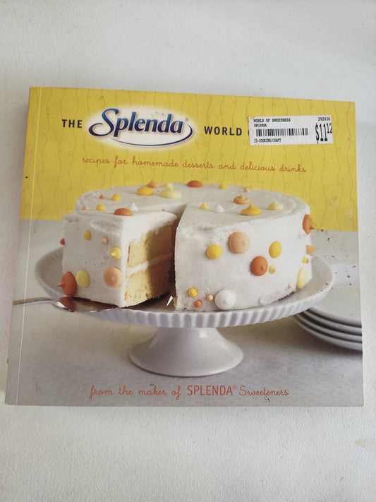 The Splenda World of Sweetness: Recipes for Desserts & Delicious drinks Cookbook.